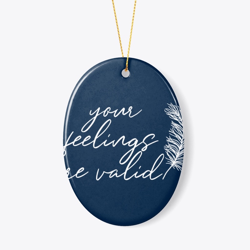 Your Feelings Are Valid - Mental Health