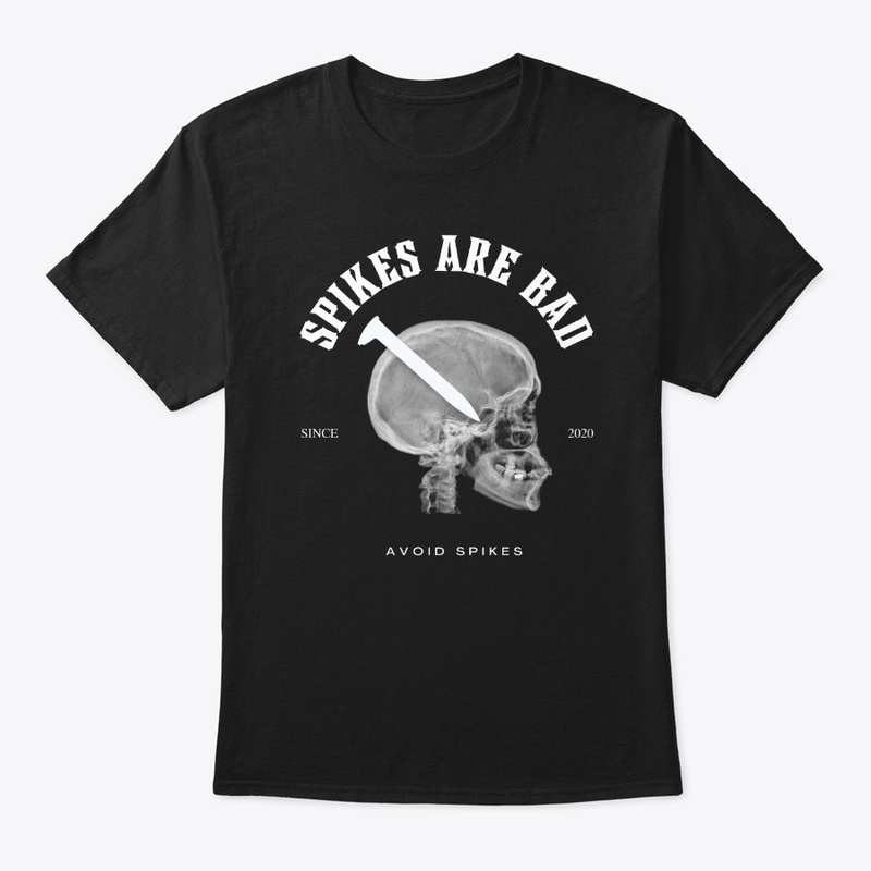 Spikes Are Bad - Avoid Spikes T Shirt