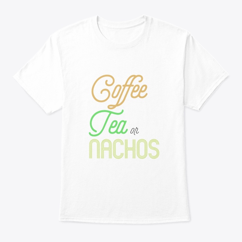 Coffee Tea Or Nachos