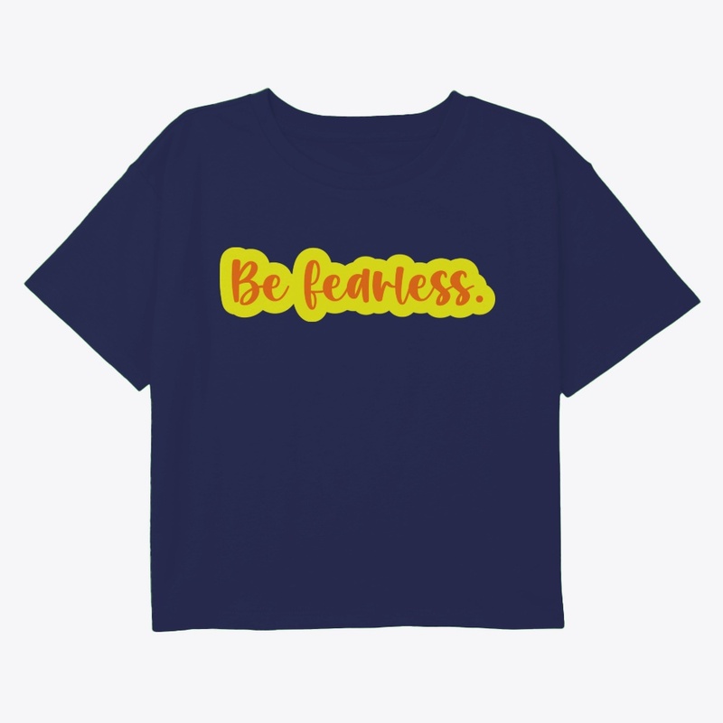 Be Fearless