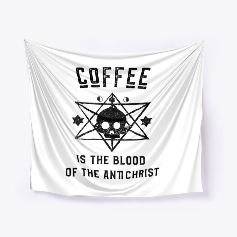 Coffee is the Blood of the Antichrist