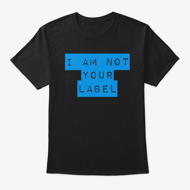 I am Not Your Label- Divine Design