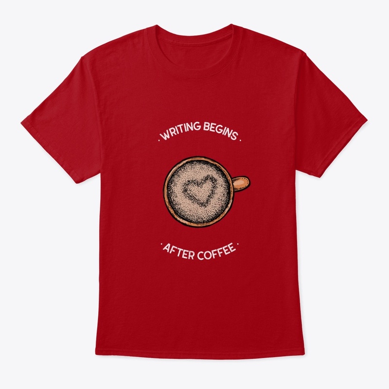 Writing Begins After Coffee  Writers Tee