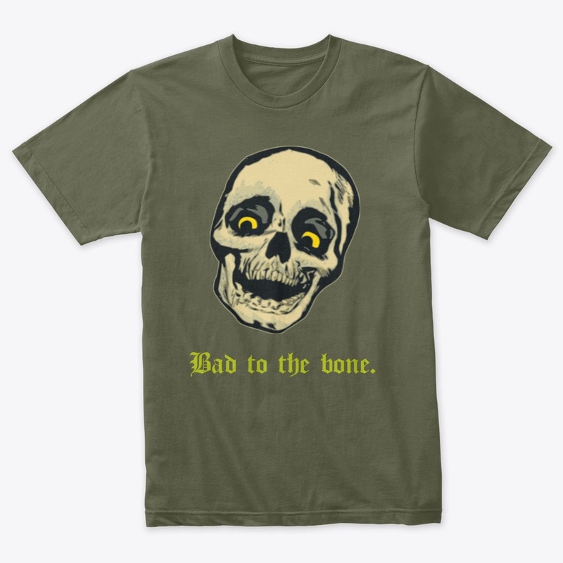 Bad to the bone.