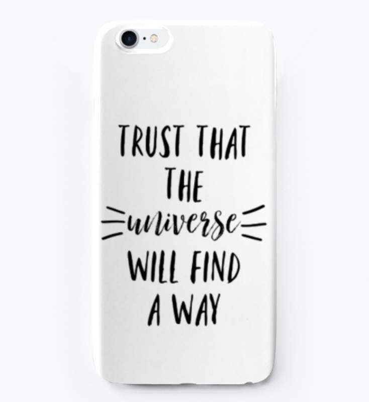 Trust The Universe Phone Case