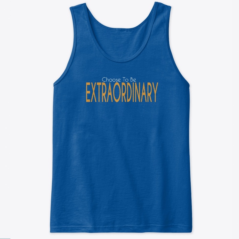 Choose To Be Extraordinary