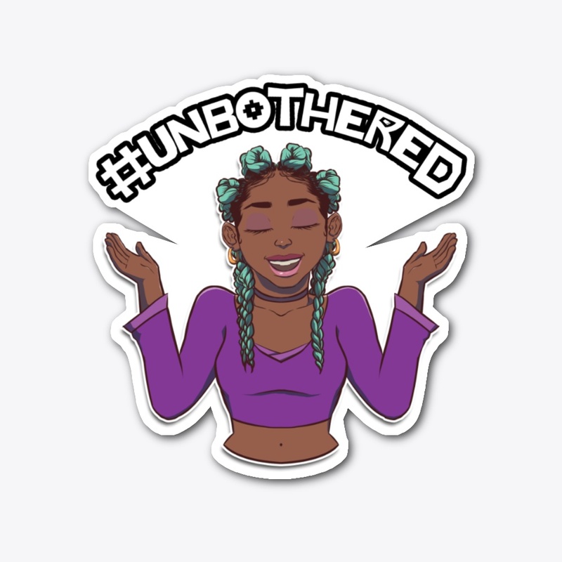 #Unbothered