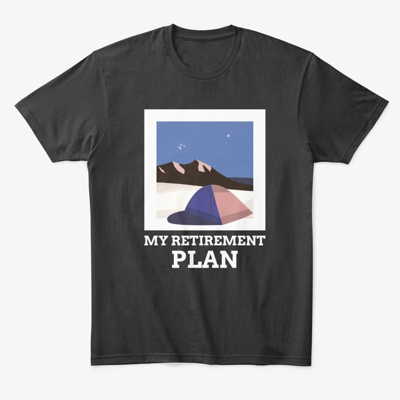 My retirement plan | outdoor camping 