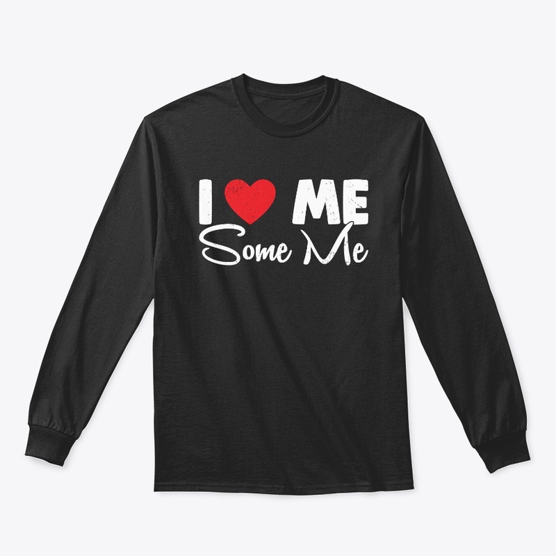 I Love Me Some ME!