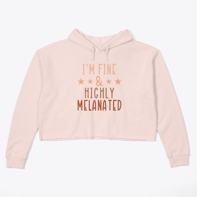 I'm Fine and Highly Melanated!