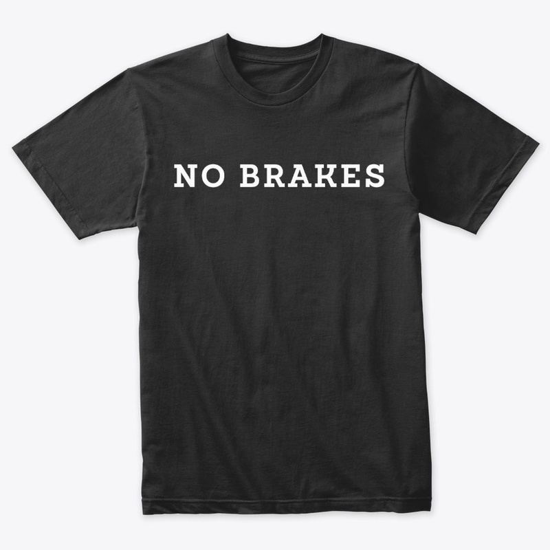 No Brakes!