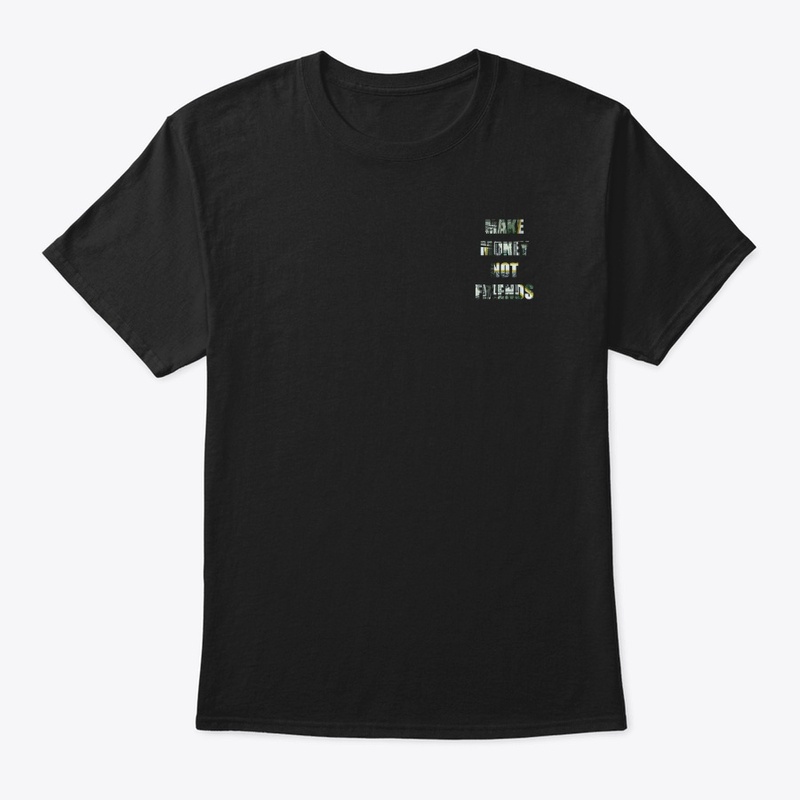 T shirt MAKE MONEY NOT FRIENDS