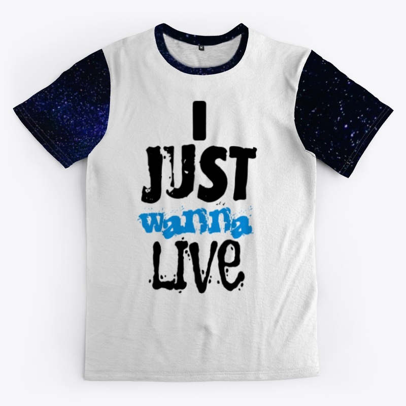 I Just Wanna Live Tee