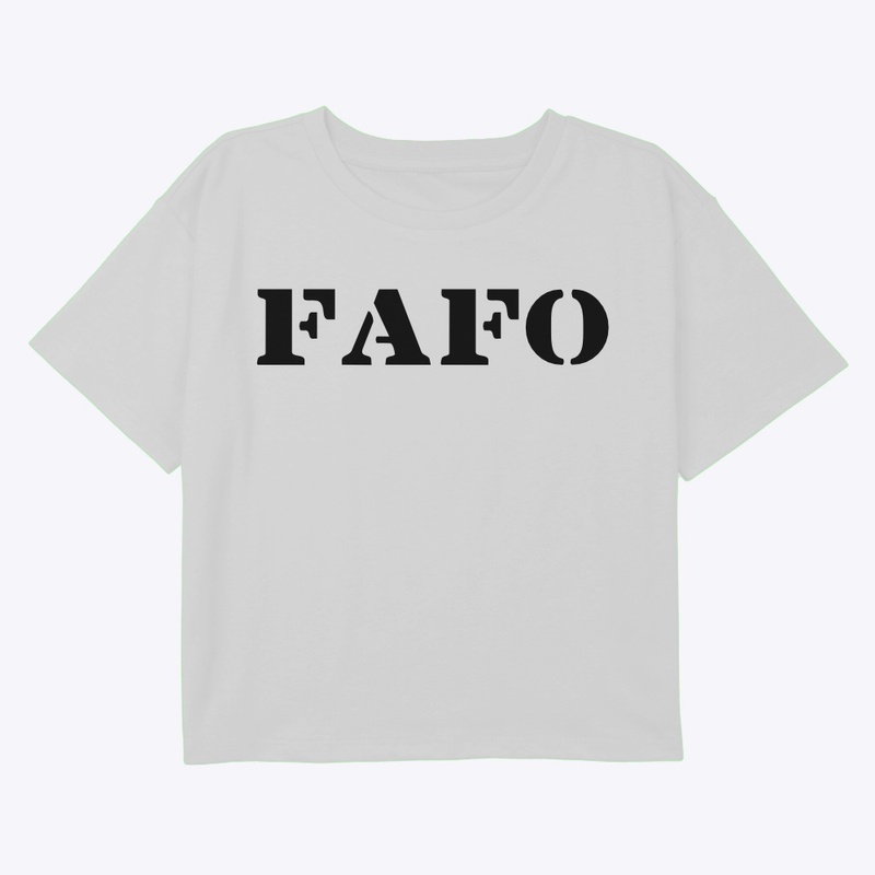 FAFO (F*#k around find out) 