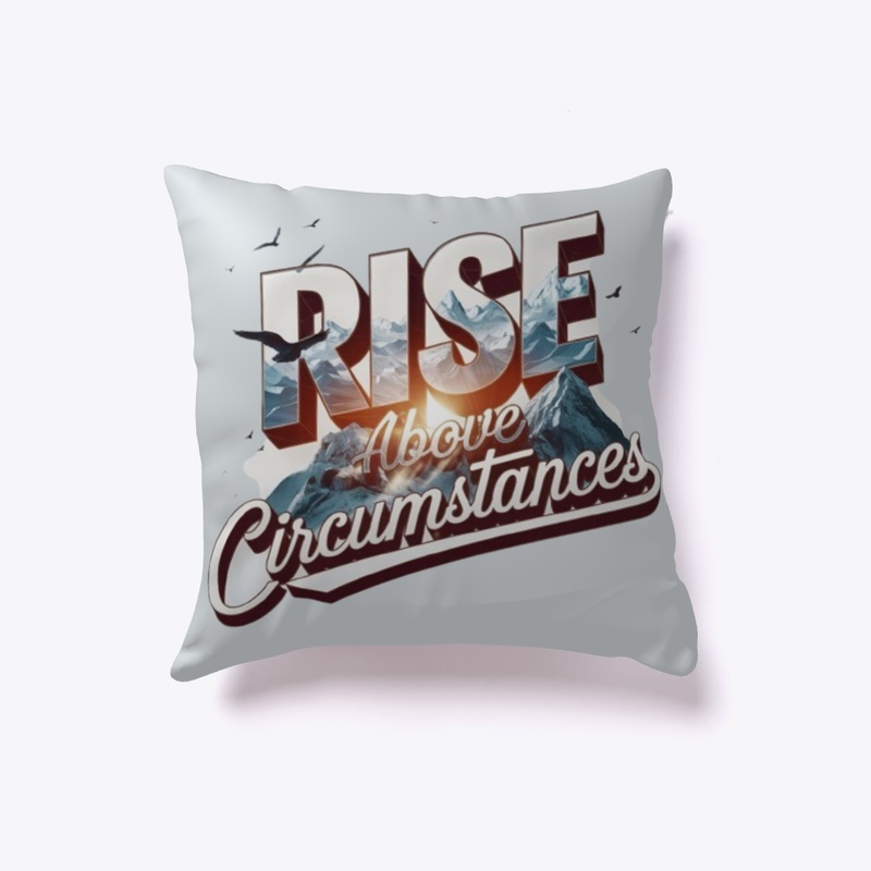 Rise Above Circumstances