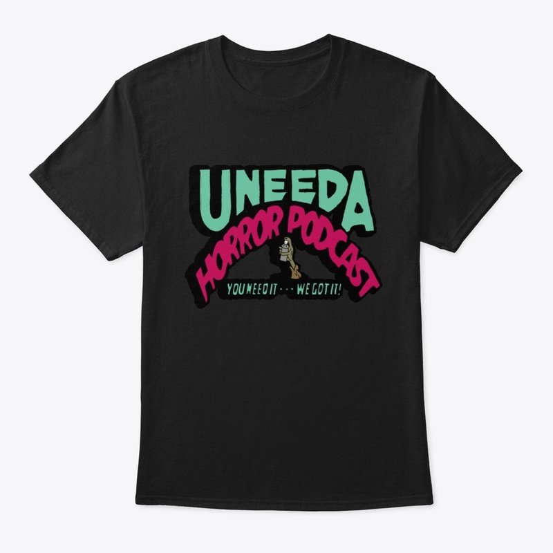 Uneeda Horror Podcast T Shirt