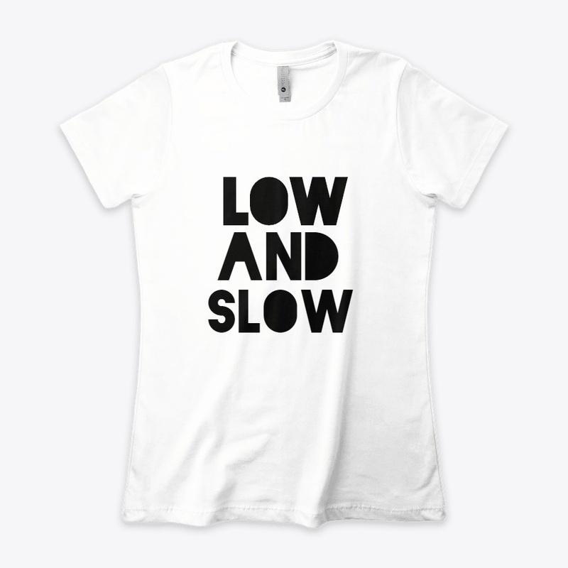 Low and Slow