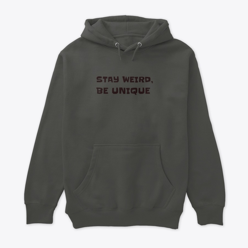 Stay weird, be unique