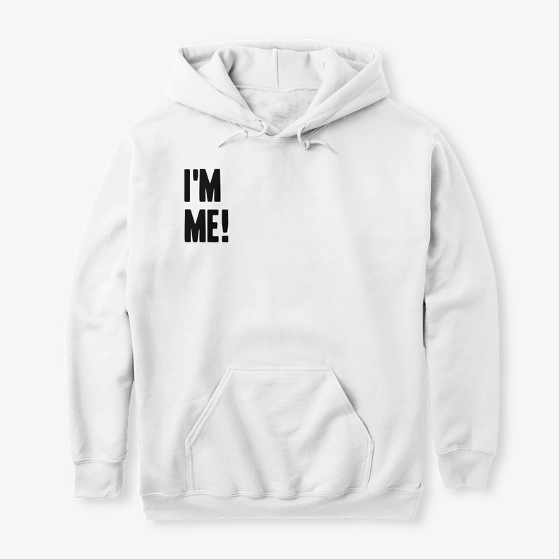 I'm Me and You Are You.