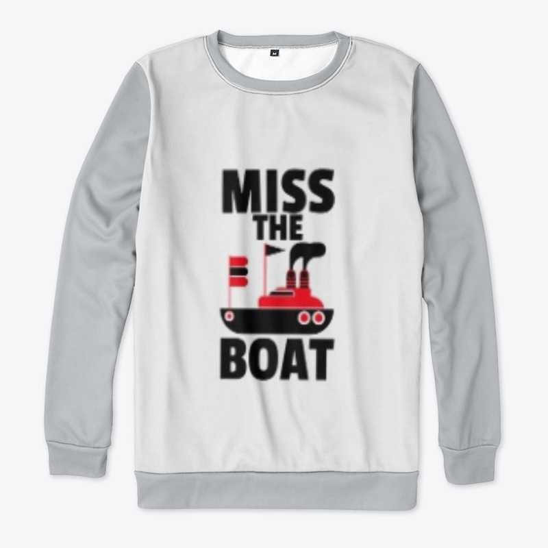MISS THE BOAT