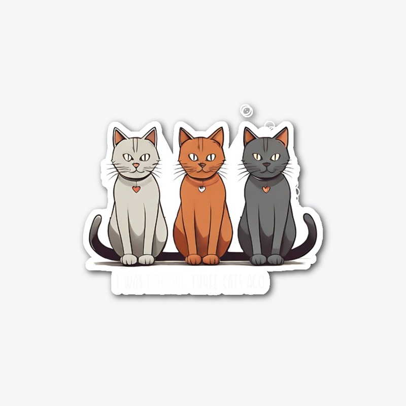 I Was Normal Three Cats Ago funny cat