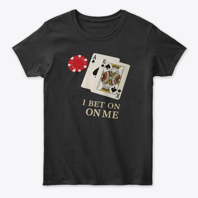 I Always Bet on Me - Women's Classic Tee