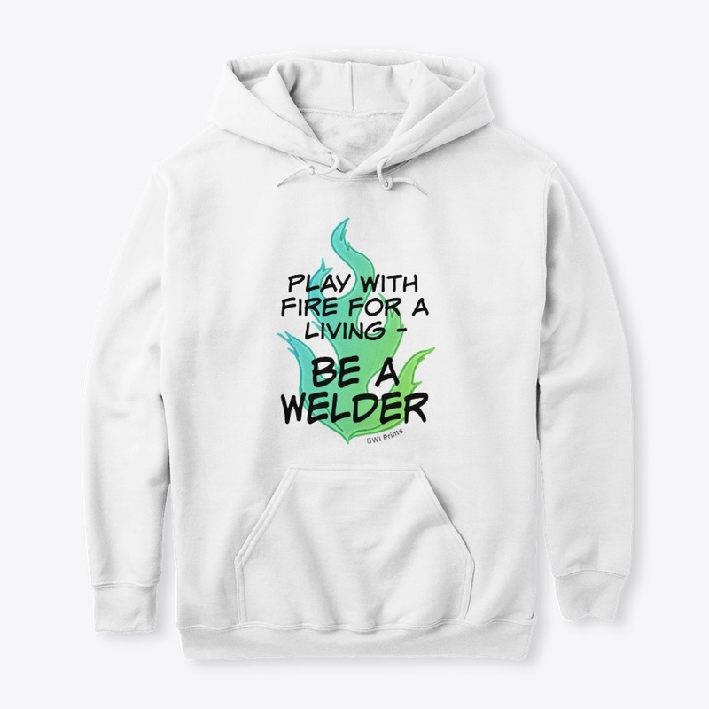 Play with Fire for a Living - Welder