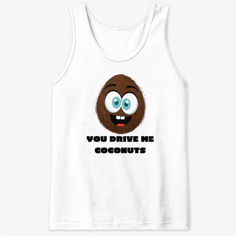 You Drive Me Coconuts