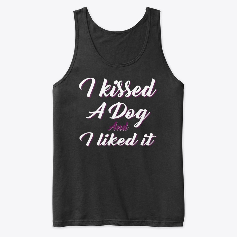 I Kissed a Dog And I Liked It