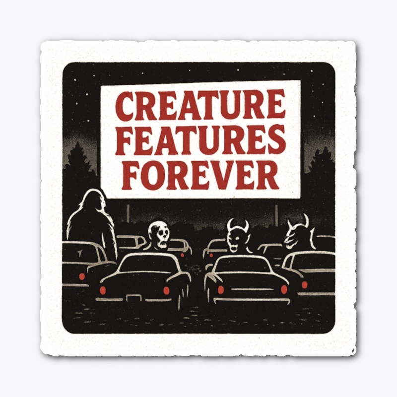 Creature Features Forever Drive-In 