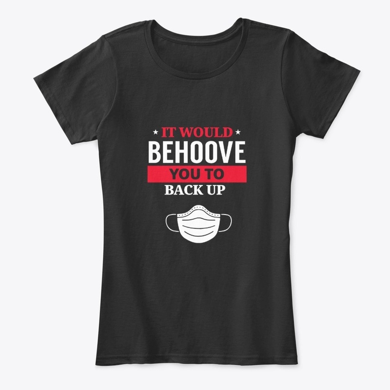 It Would Behoove You To Back Up