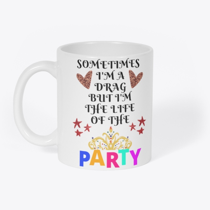 SOMETIMES I'M A DRAG -LIFE OF THE PARTY