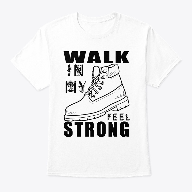 WALK IN MY BOOT FEEL STRONG