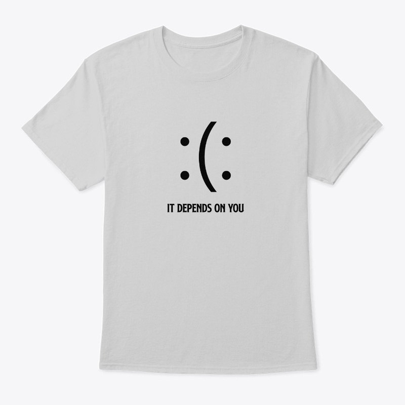 It Depends On You Funny T-shirt