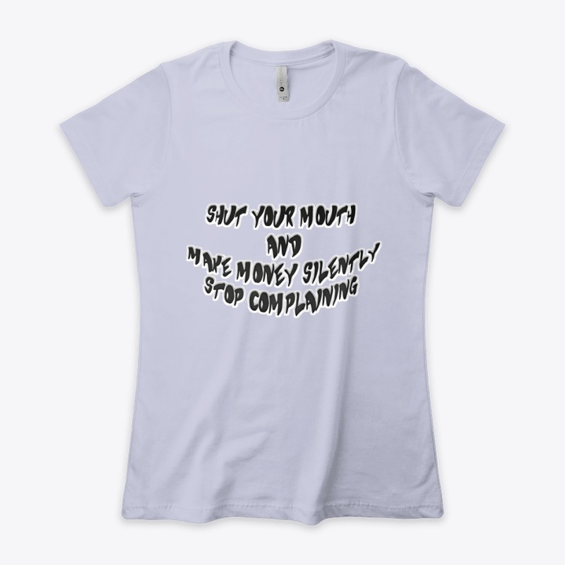 Shut your mouth, Women's T-shirt