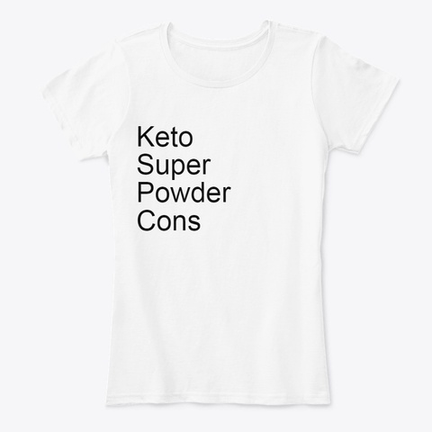 Keto Super Powder Cons White T-Shirt Front