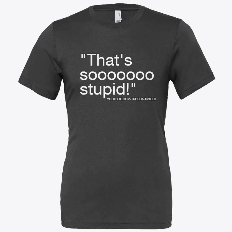 "That's  So Stupid" TDS Quote