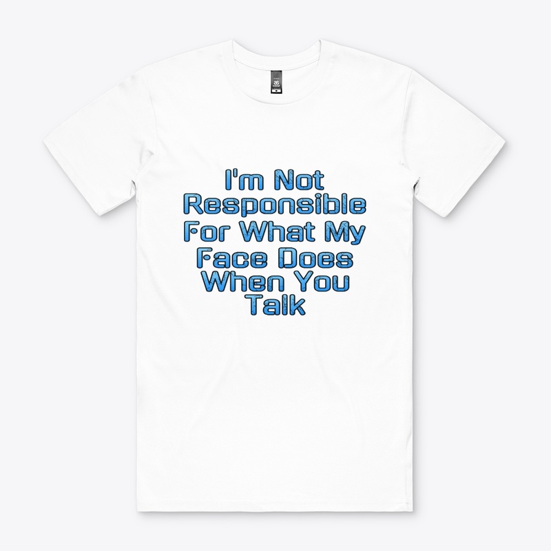 I'm Not Responsible For My Face