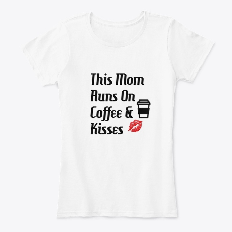 This Mom Runs On Coffee &amp; Kisses D1