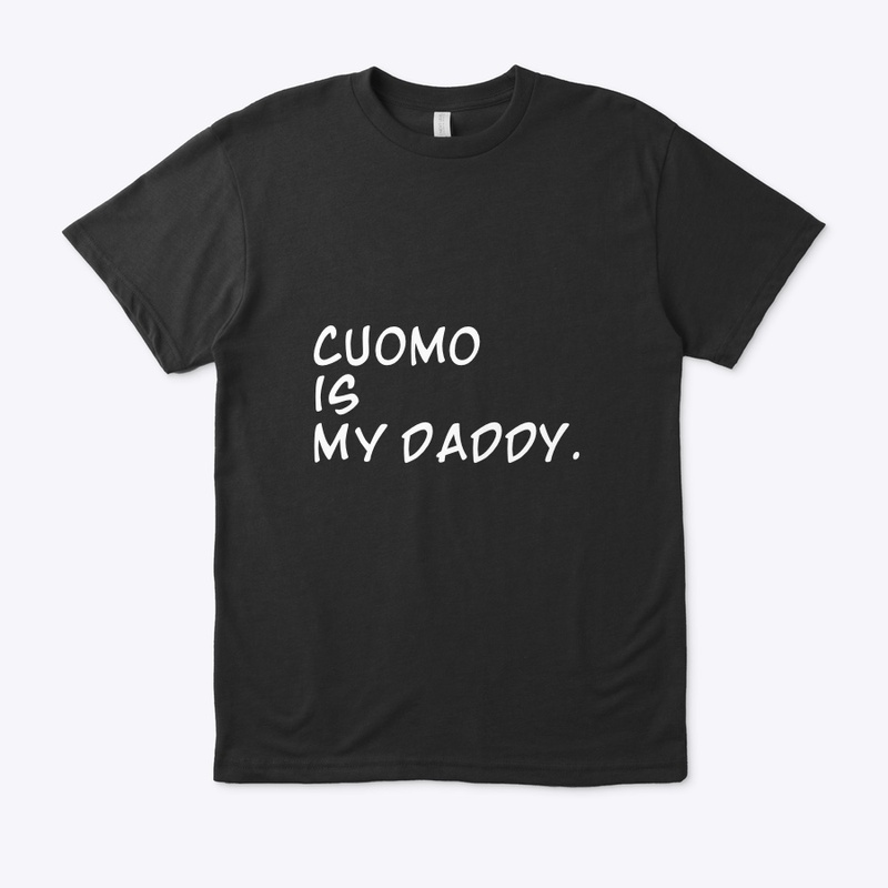 Cuomo is my Daddy. black collection