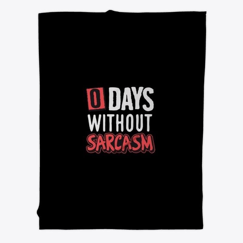 0 Days Without Sarcasm