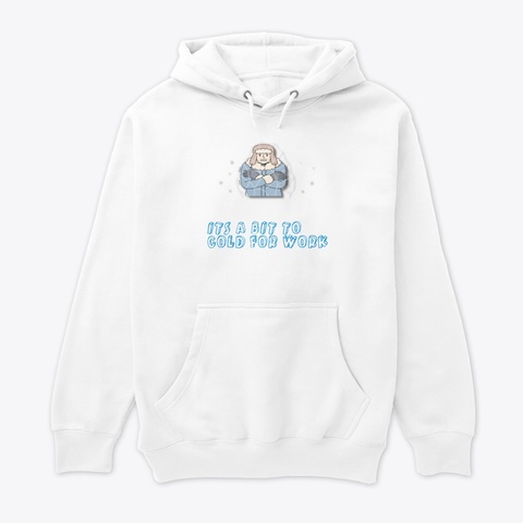 To Clod For Work White T-Shirt Front