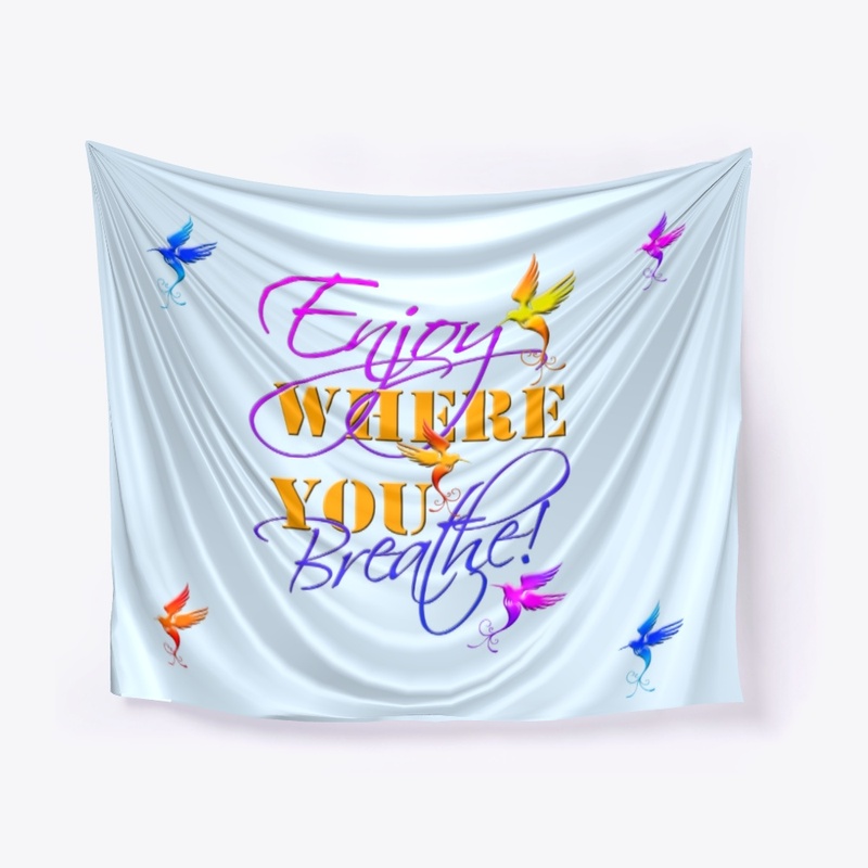 ENJOY where you BREATHE!