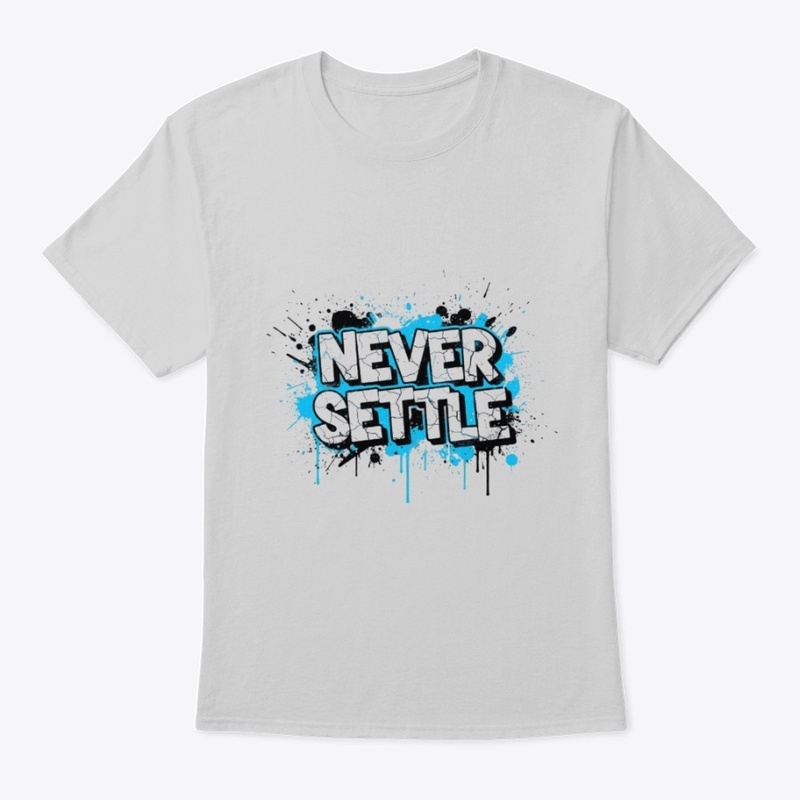 Never Settle | Apparel and Accessories