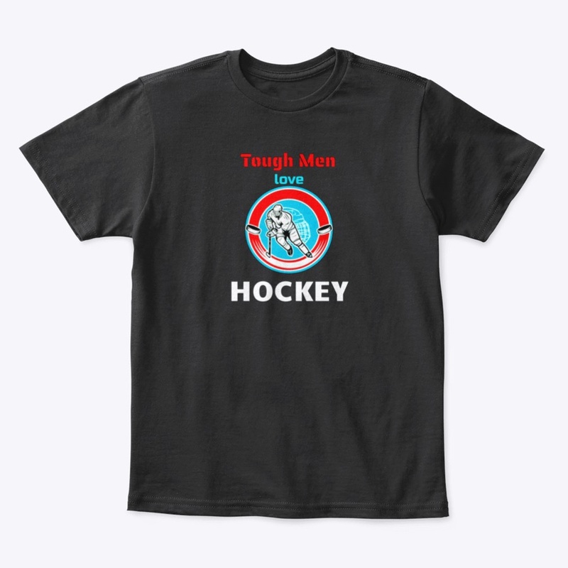 Tough Men Love Hockey