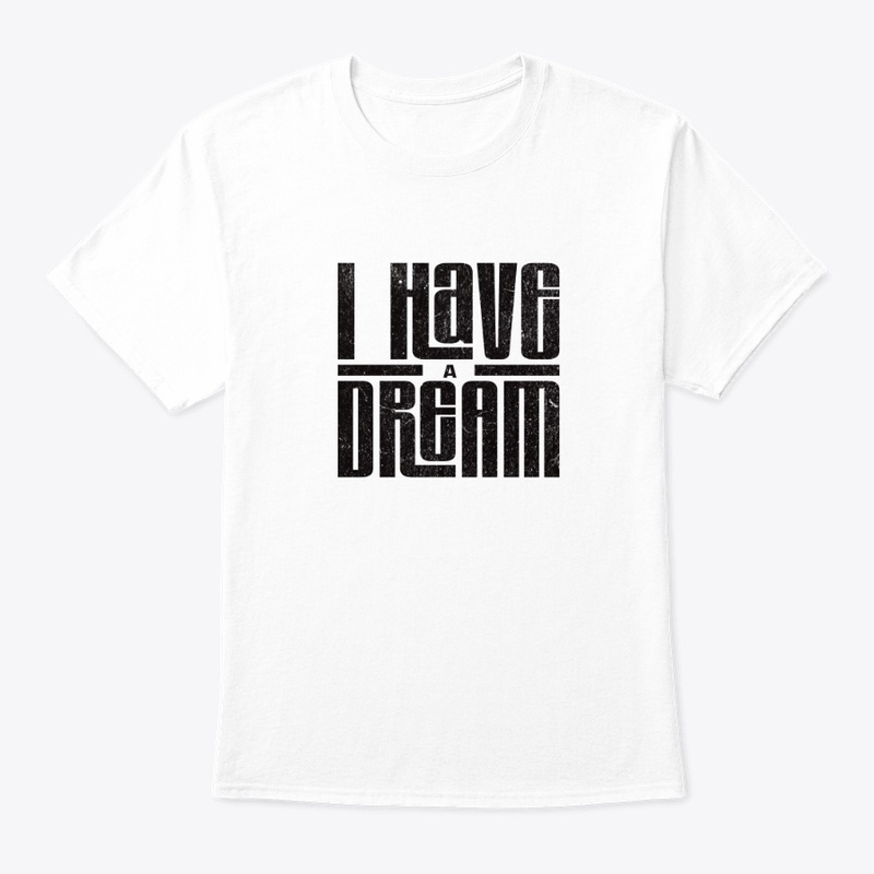 I HAVE A DREAM