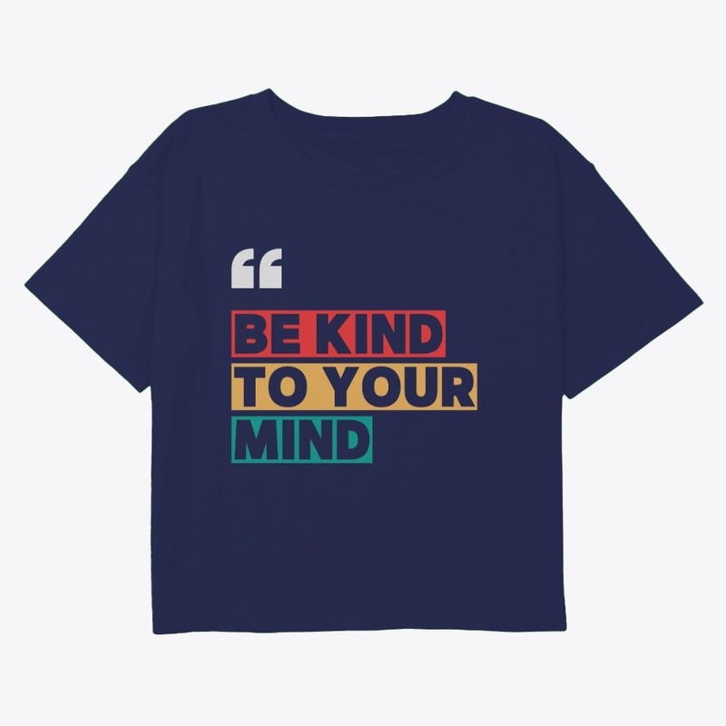 Be Kind to Your Mind Tee