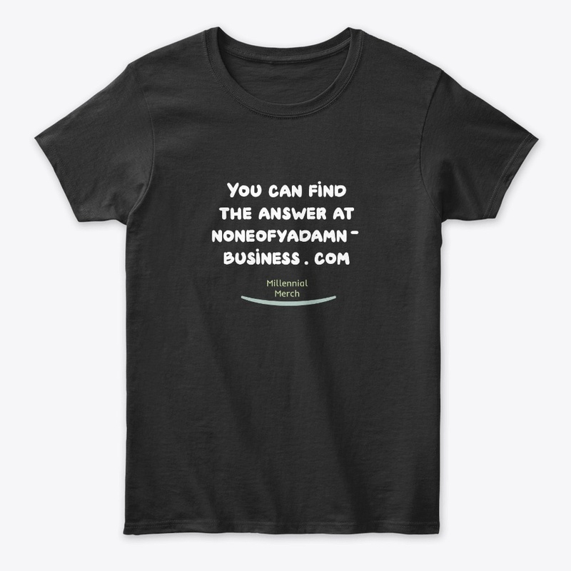 Funny None of Ya Business T-shirt