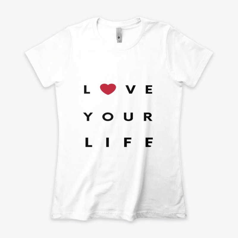 Love your life