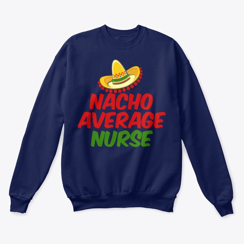 Nacho Average Nurse shirt